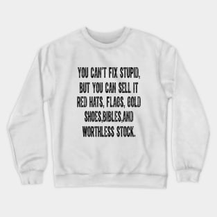 You Can't Fix Stupid But You Can Sell It Red Hats Flags Gold Crewneck Sweatshirt